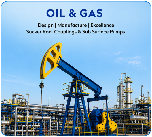 Oil & Gas — Sucker Rod, Couplings & Sub Surface Pumps